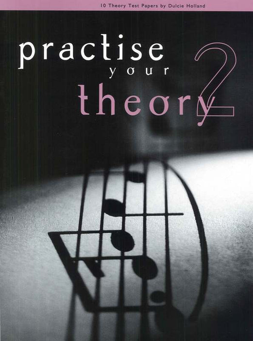 Practise Your Theory by Dulcie Holland