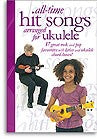All Time Hit Songs for Ukulele by