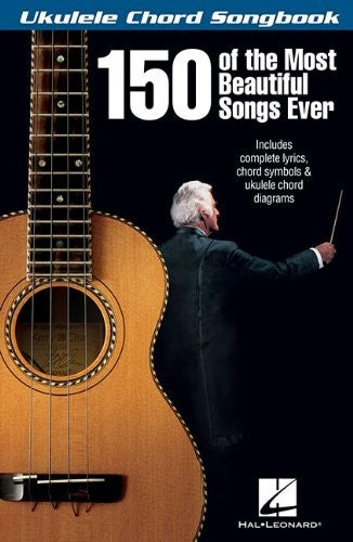Ukulele Chord Songbook 150 Most Beautiful Songs