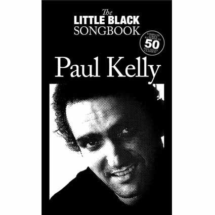 Little Black Songbook Paul Kelly by
