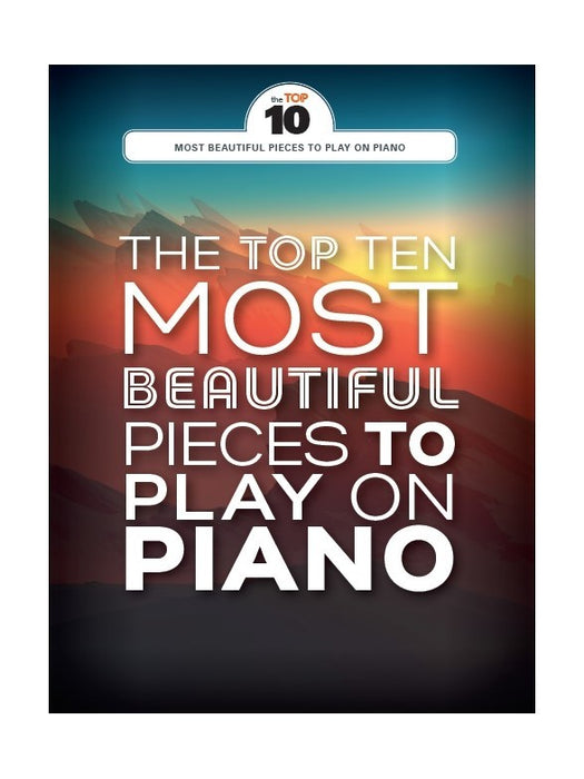 The Top 10 Most Beautiful Pieces To Play On Piano