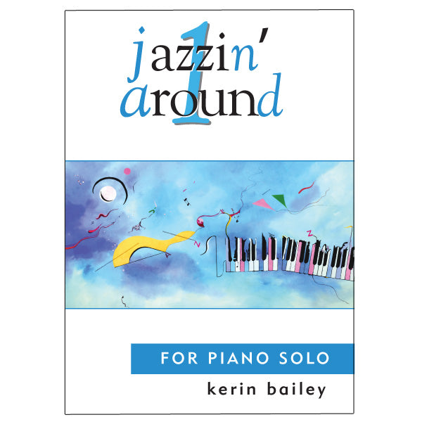 Jazzin Around for Piano Solo by Kerin Bailey