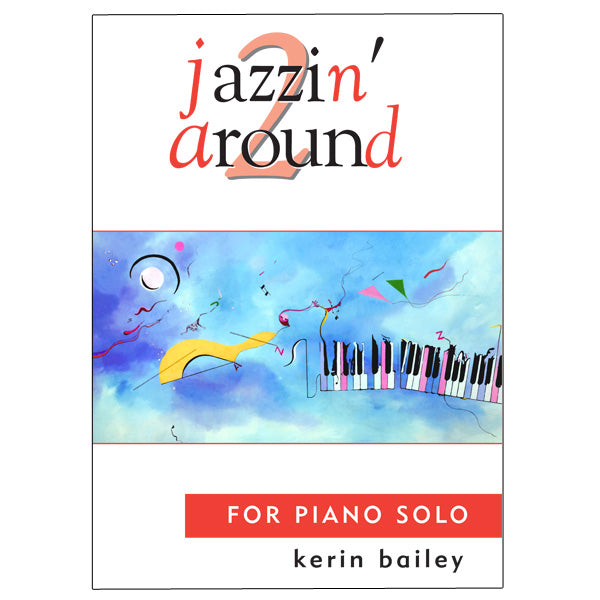 Jazzin Around for Piano Solo by Kerin Bailey