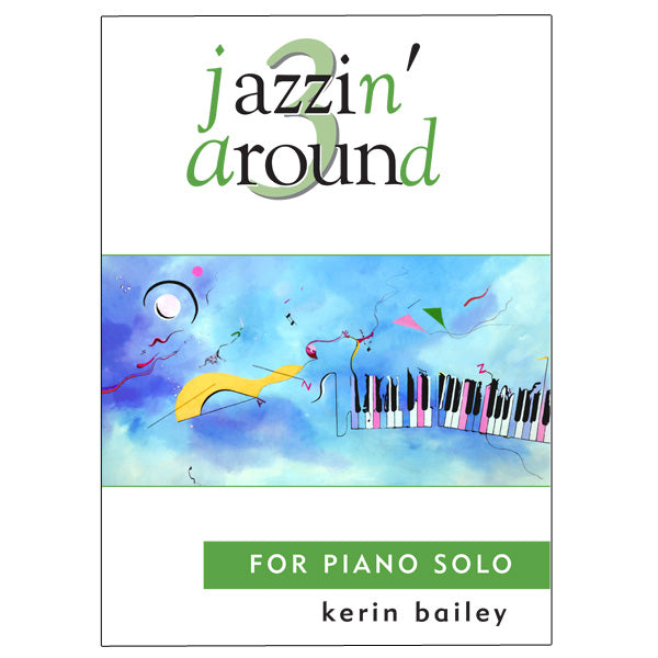 Jazzin Around for Piano Solo by Kerin Bailey