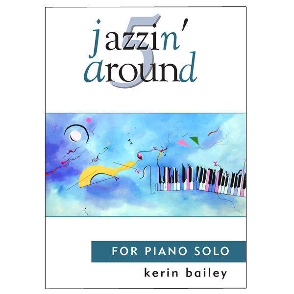 Jazzin Around for Piano Solo by Kerin Bailey
