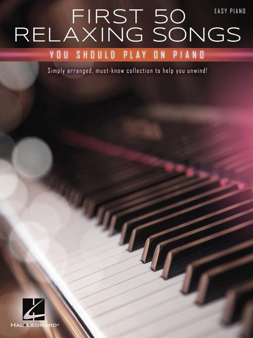 FIRST 50 RELAXING SONGS YOU SHOULD PLAY ON PIANO